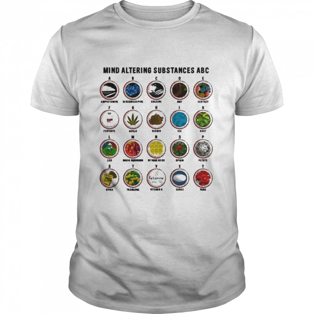 Mind altering substances abc shirt