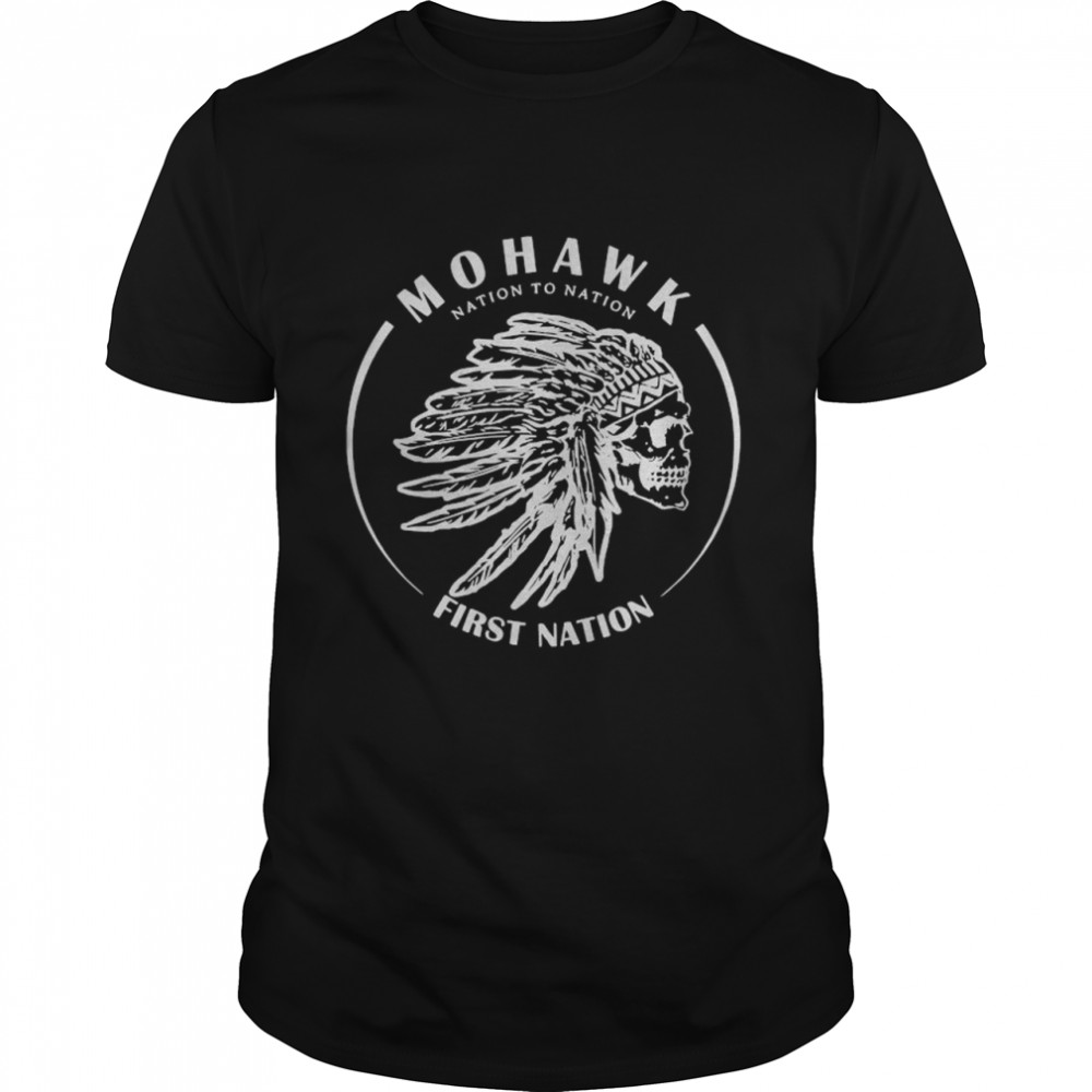 Mohawk Nation To Nation First Nation shirt