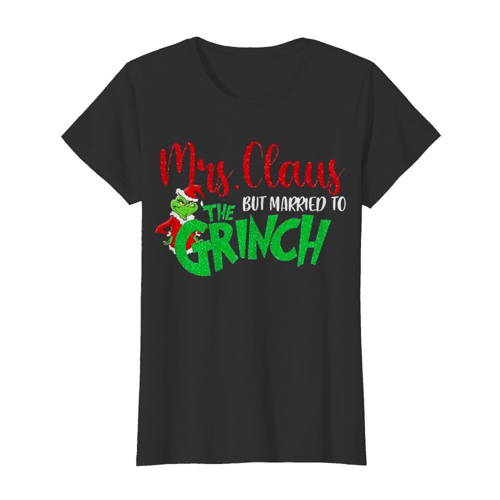 Mrs Claus But Married To The Grinch  Classic Women's T-shirt