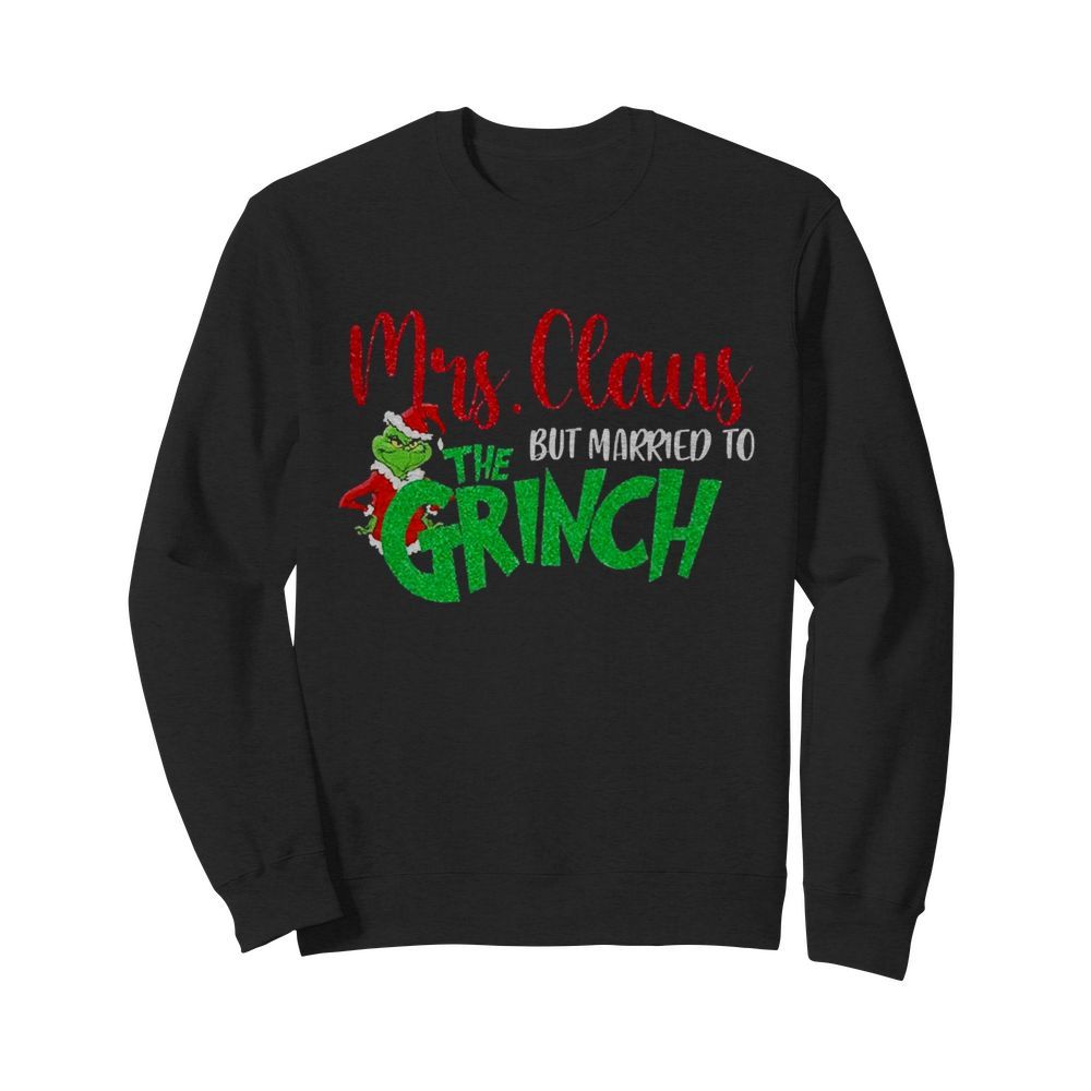 Mrs Claus But Married To The Grinch  Unisex Sweatshirt