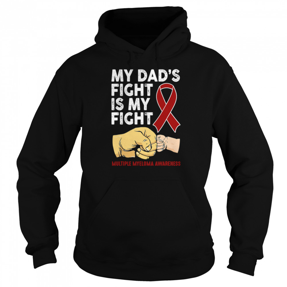 My Dad's Fight Is My Fight Multiple Myeloma Awareness  Unisex Hoodie