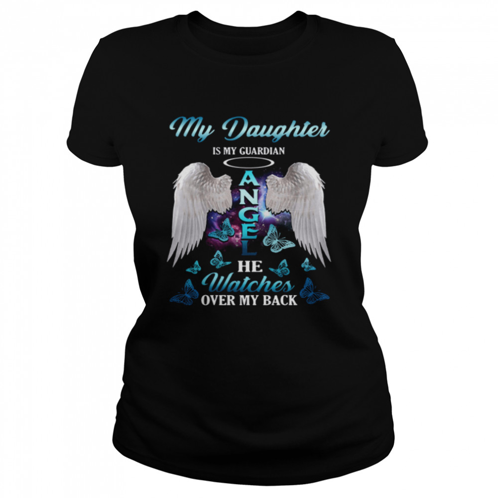 My Daughter Is My Guardian Angel She Watches Over My Back  Classic Women's T-shirt