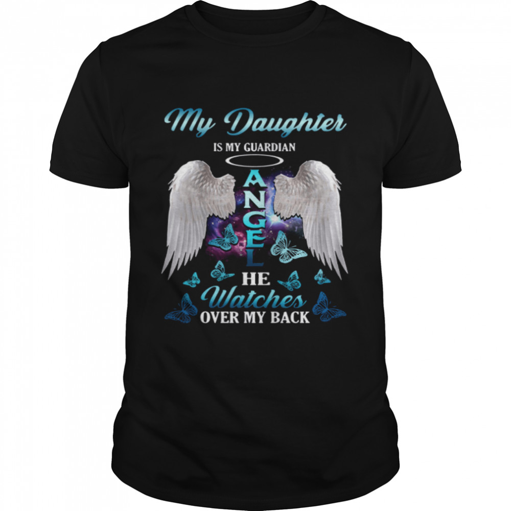 My Daughter Is My Guardian Angel She Watches Over My Back  Classic Men's T-shirt