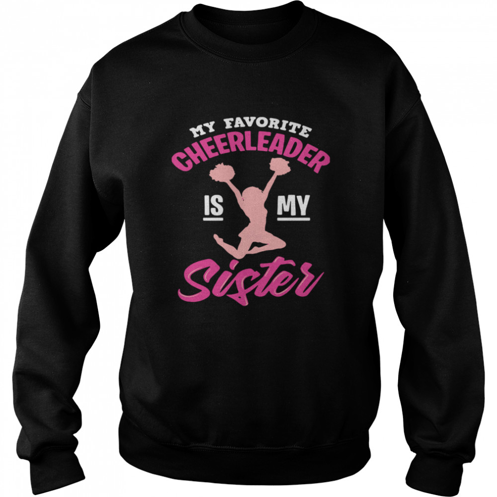 My Favorite Cheerleader Is My Sister  Unisex Sweatshirt