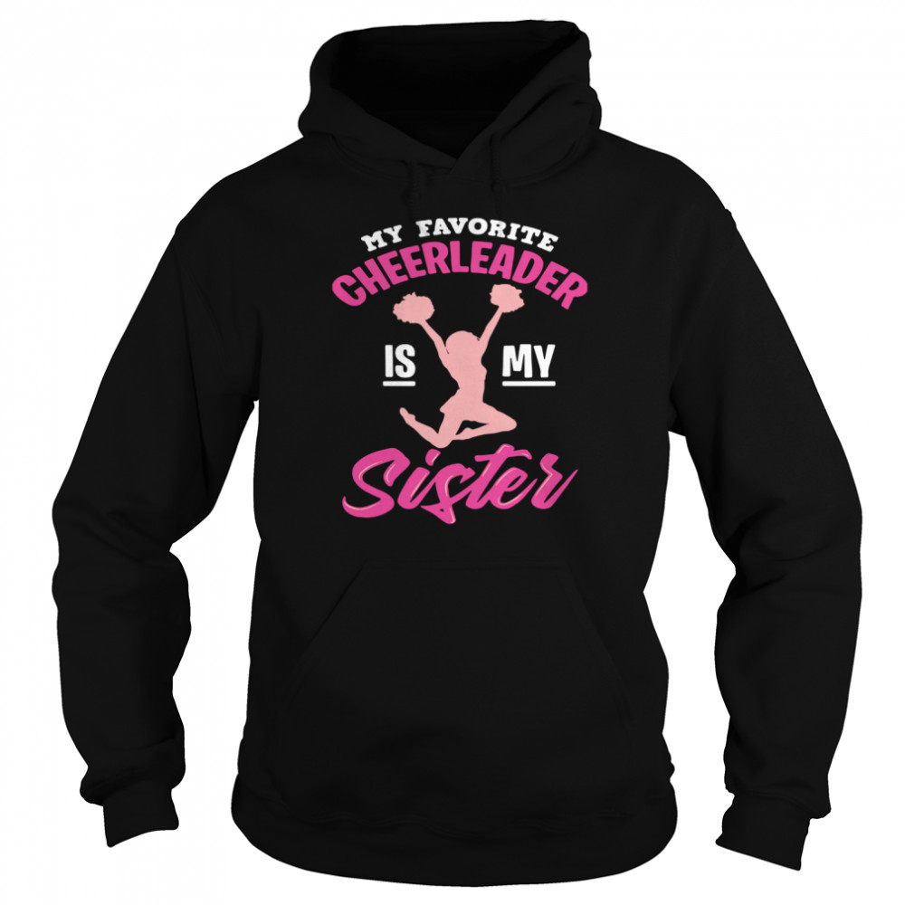 My Favorite Cheerleader Is My Sister  Unisex Hoodie