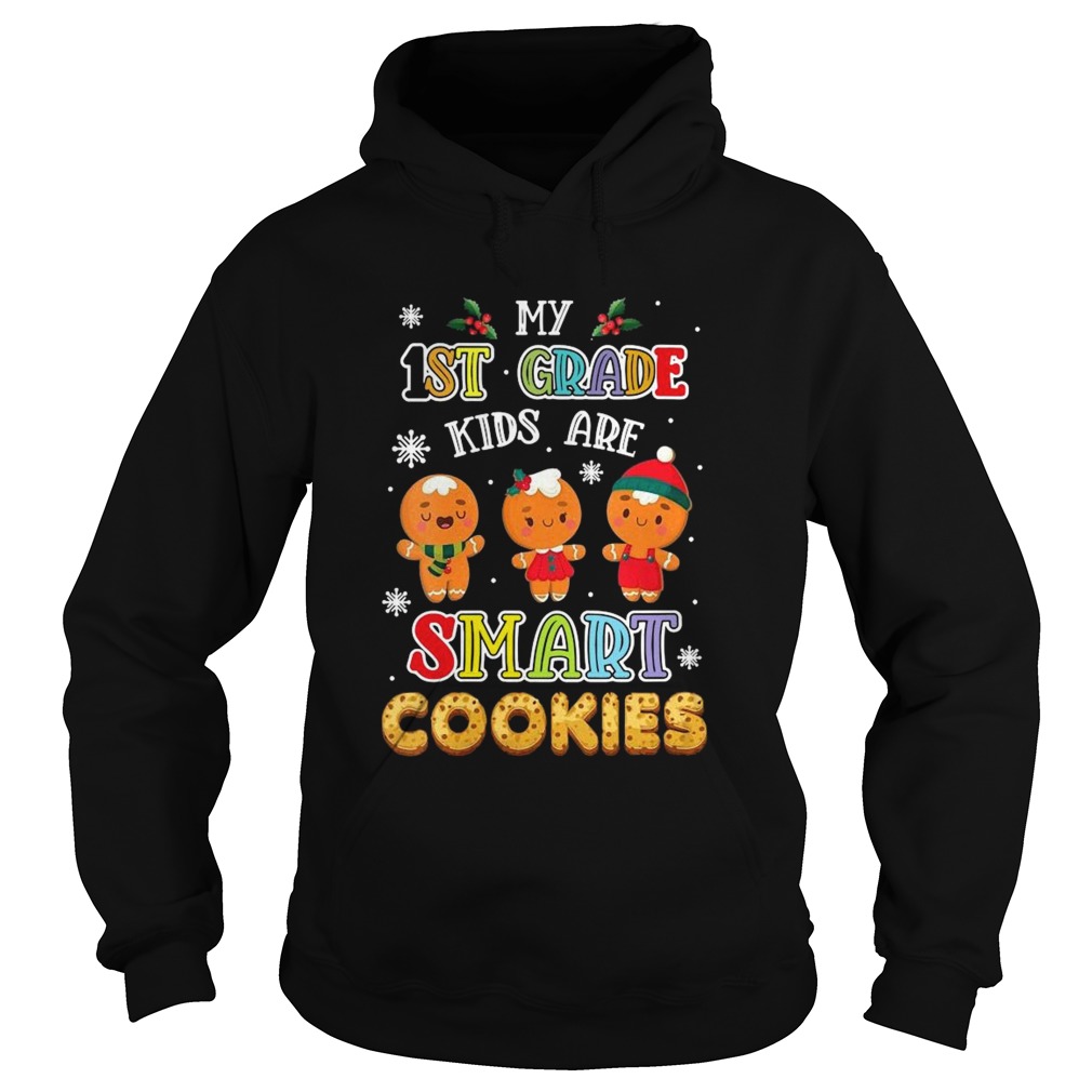 My First Grade Kids Are Smart Cookies First Grade Teacher  Hoodie