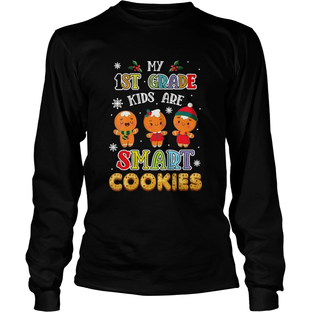 My First Grade Kids Are Smart Cookies First Grade Teacher  Long Sleeve