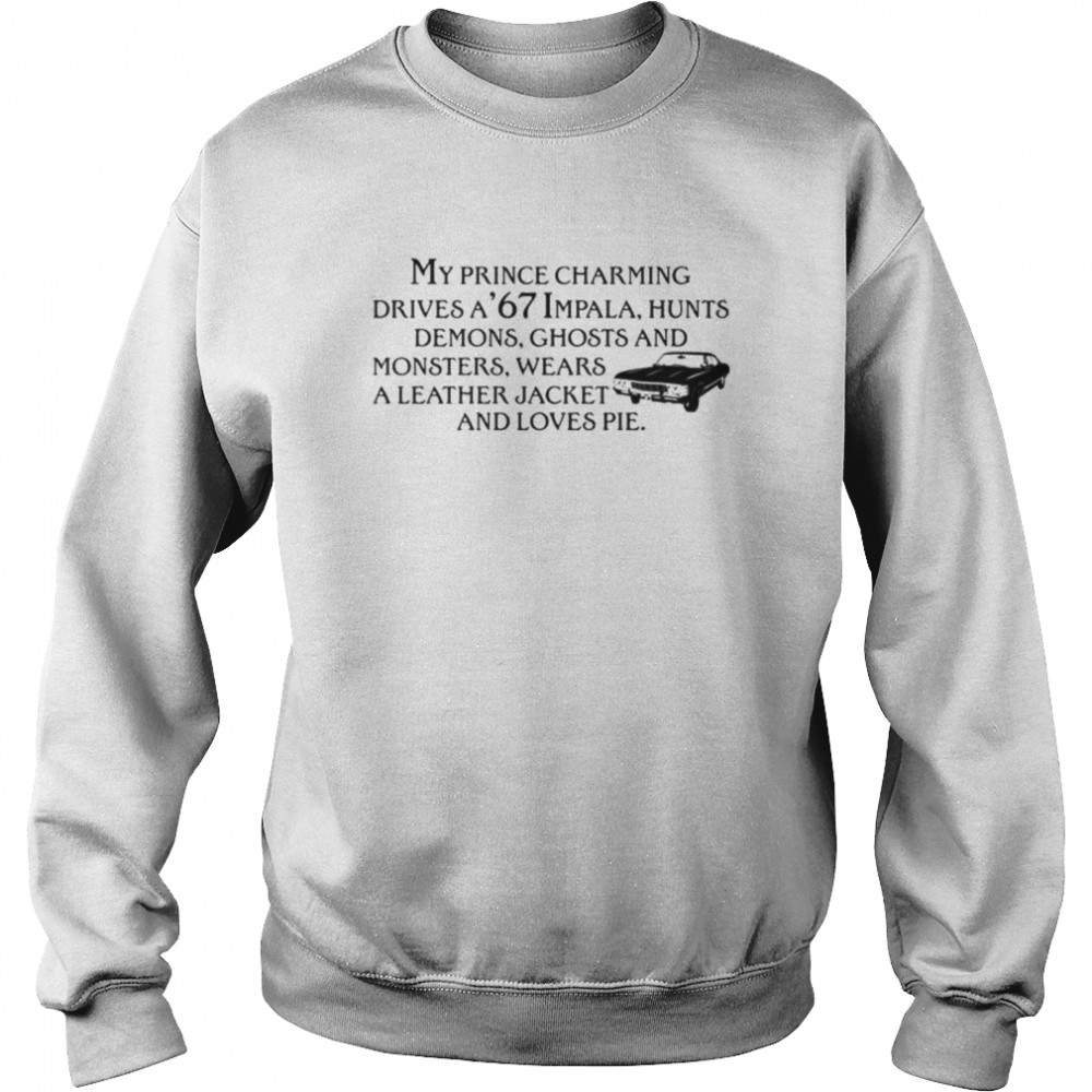 My prince charming drives a 67 impala  Unisex Sweatshirt