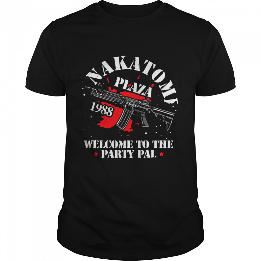 Nakatomi plaza 1988 welcome to the party pal shirt