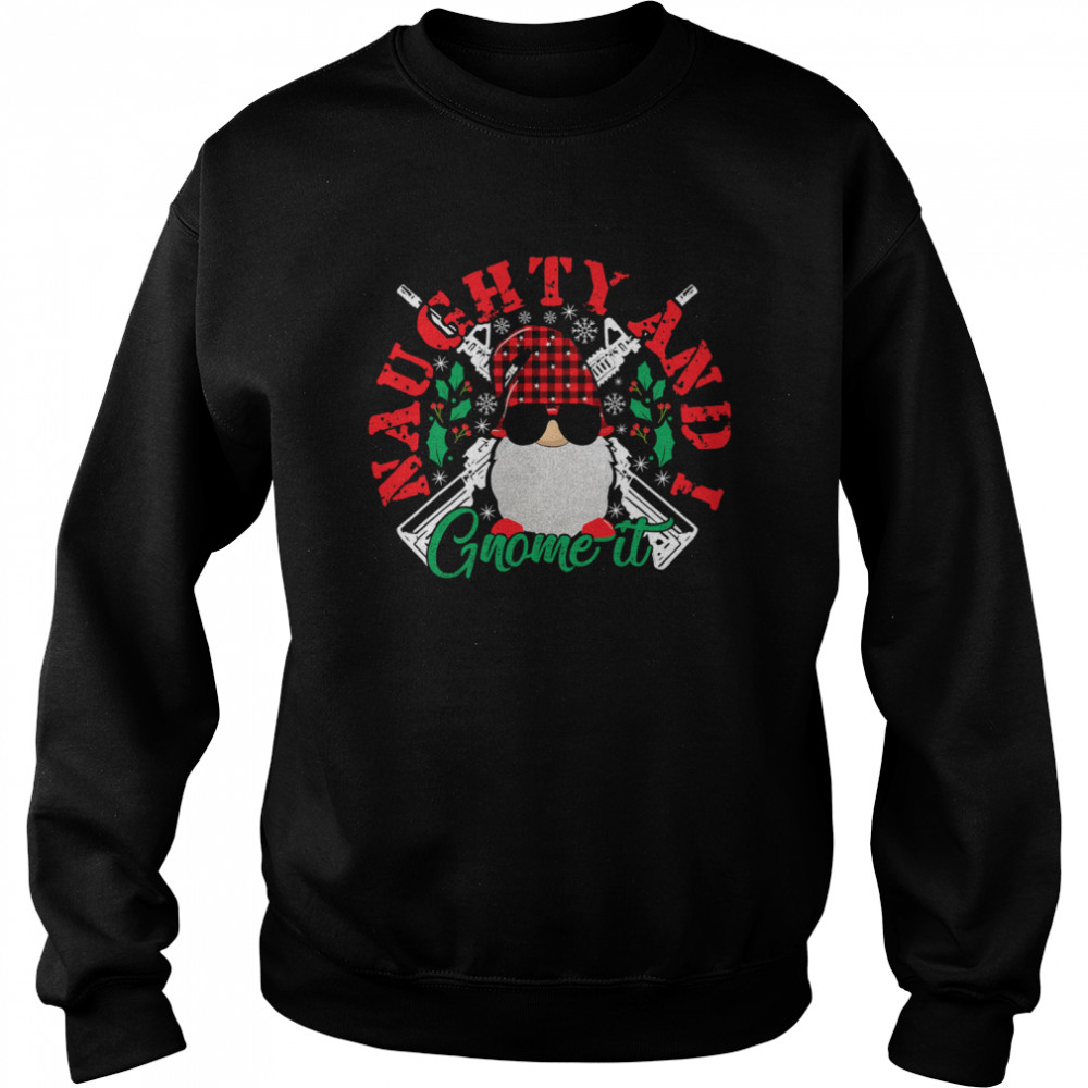 Naughty And I Gnome It Merry Christmas  Unisex Sweatshirt