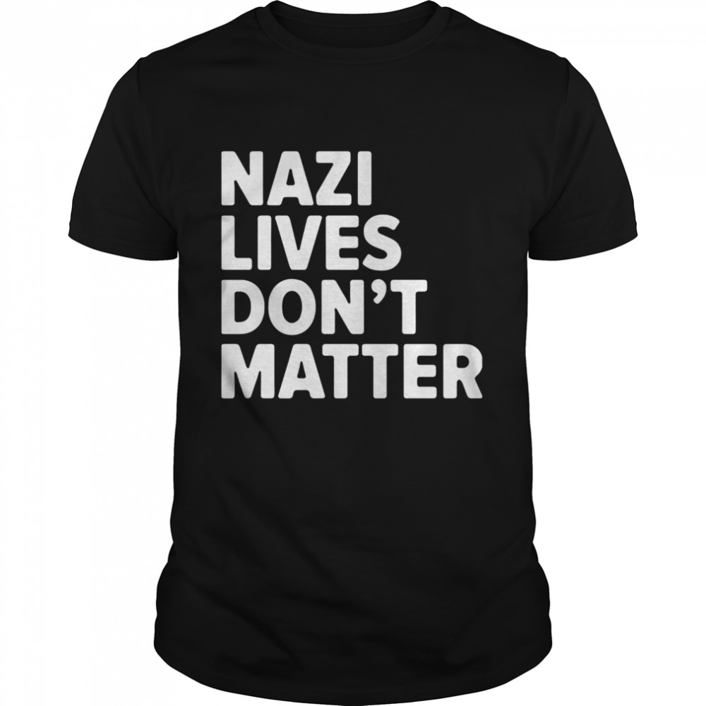 Nazi Lives Don't Matter  Classic Men's T-shirt