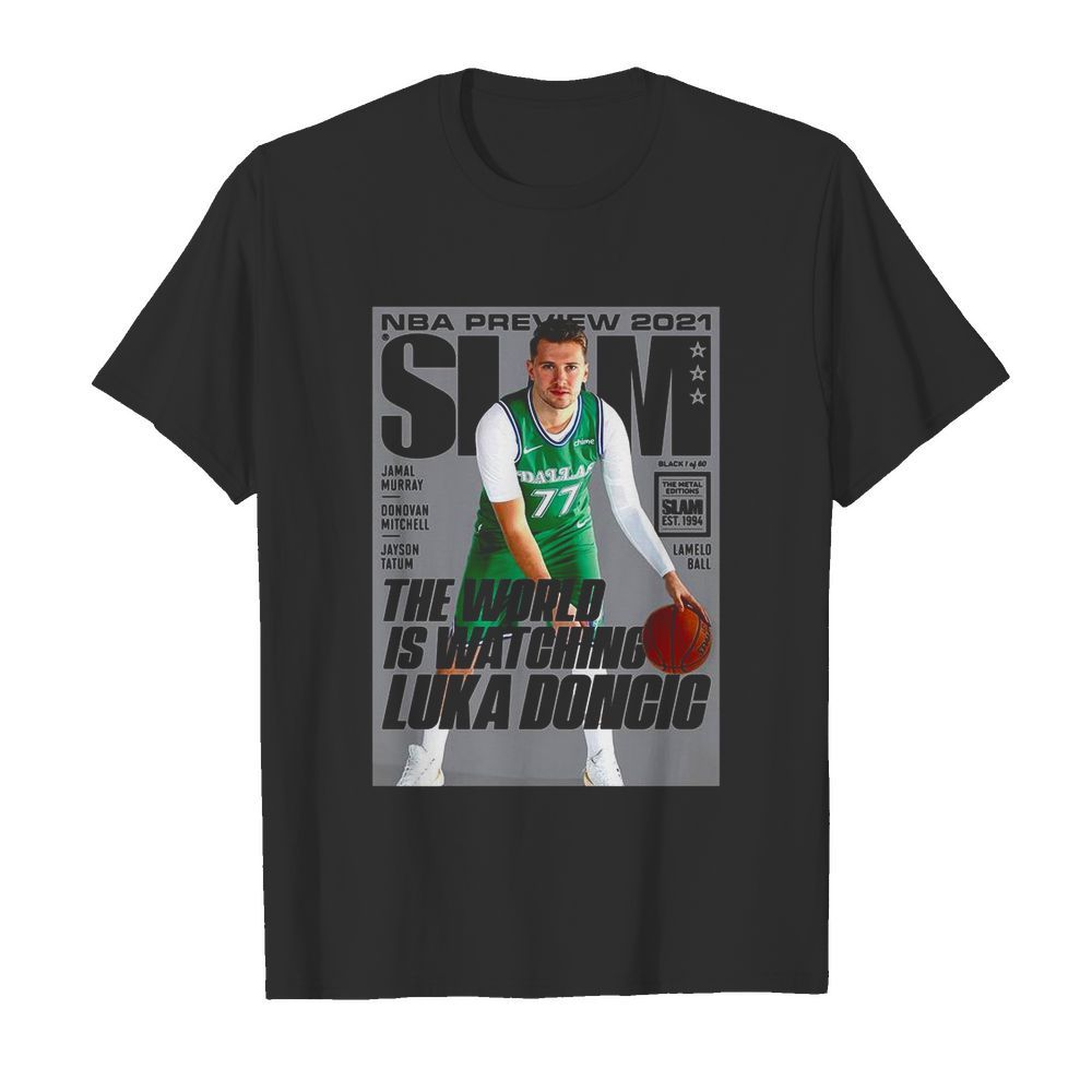 Nba preview 2021 Slam the world is watching Luka Doncic shirt