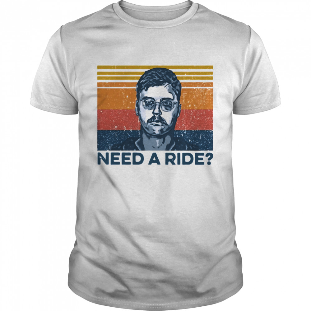 Need A Ride Vintage shirt