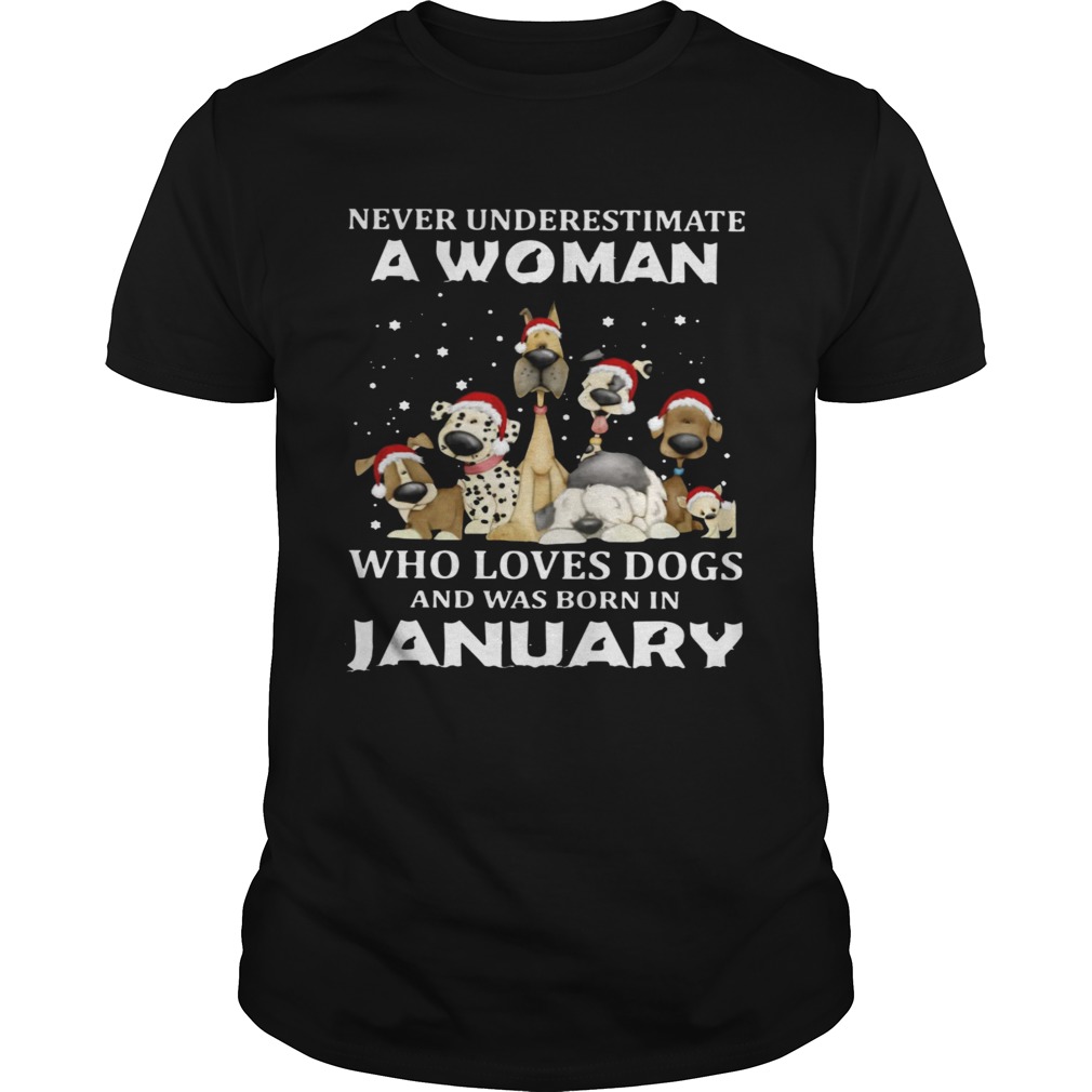 Never Underestimate A Woman Who Loves Dogs And Was Born In January Christmas shirt