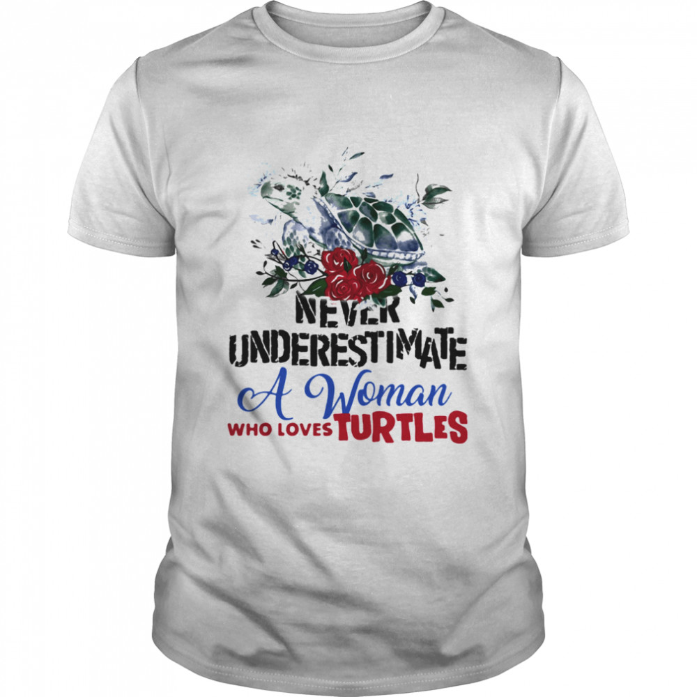 Never Underestimate A Woman Who Loves Turtles Flowers  Classic Men's T-shirt