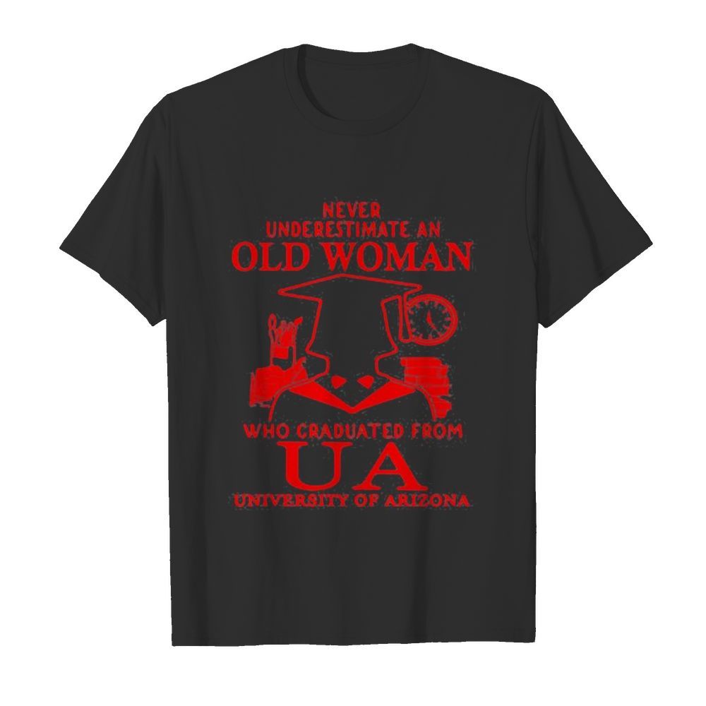 Never Underestimate An Old Man Who Graduated From Us University Of Arizona Association shirt