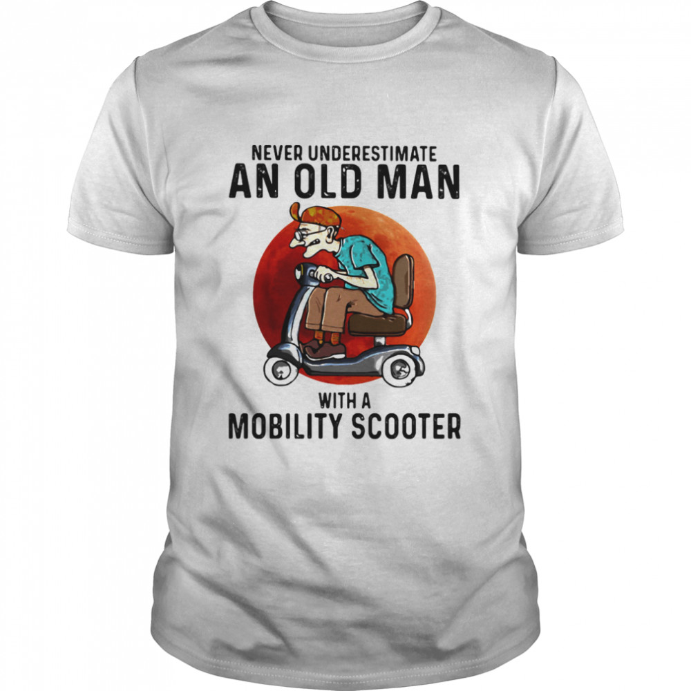 Never Underestimate An Old Man With A Motobility Scooter The Moon  Classic Men's T-shirt