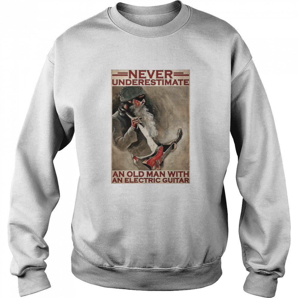 Never Underestimate An Old Man With An Electric Guitar  Unisex Sweatshirt