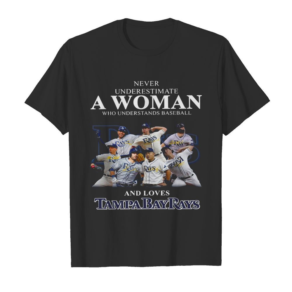 Never underestimate a woman who understands baseball and loves Tampa Bay Rays shirt