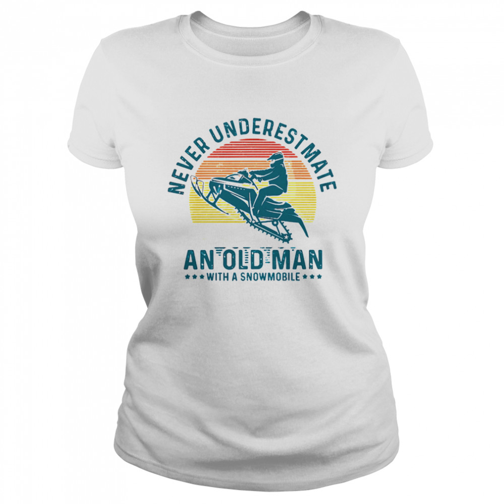 Never underestimate an old man with a snowmobile vintage  Classic Women's T-shirt