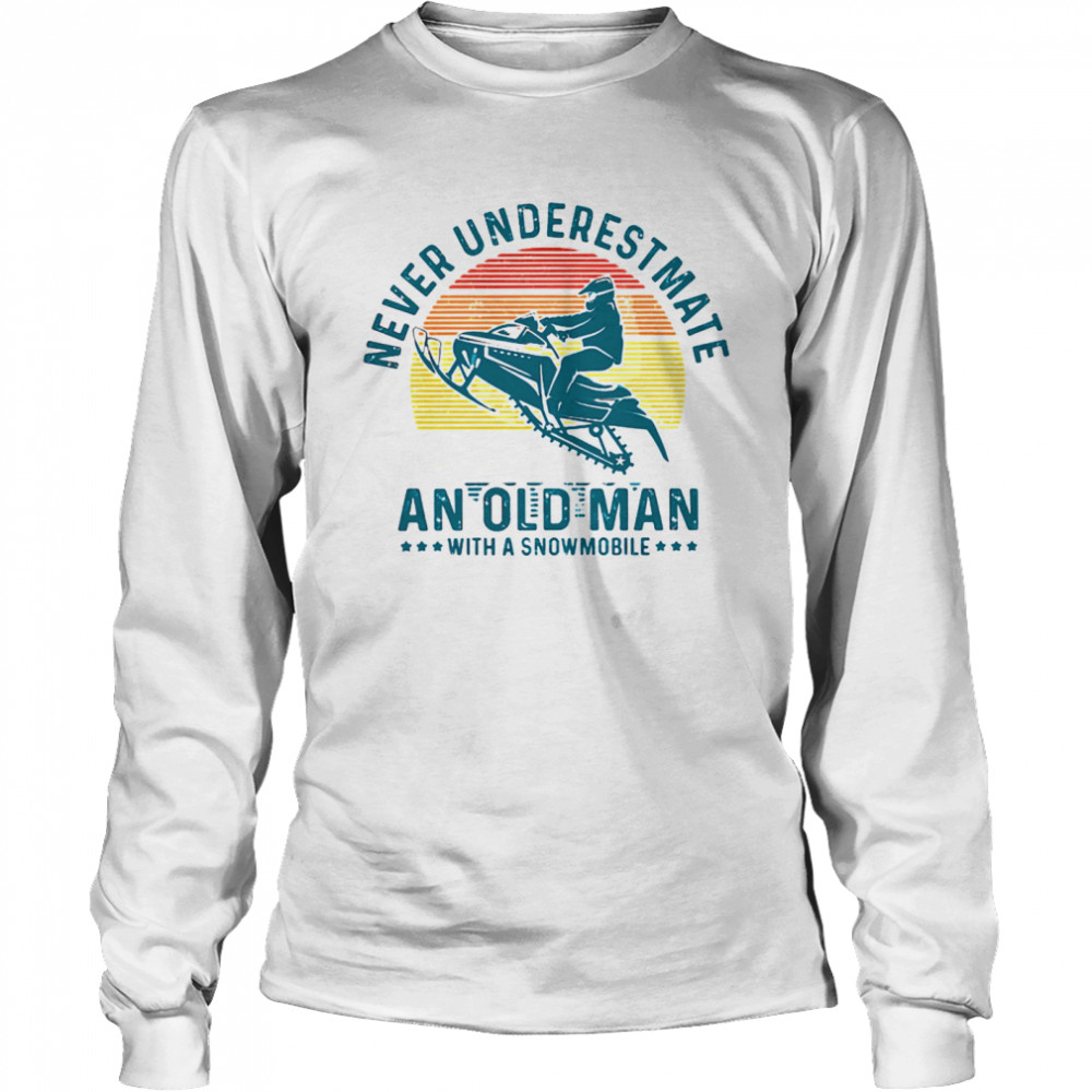 Never underestimate an old man with a snowmobile vintage  Long Sleeved T-shirt