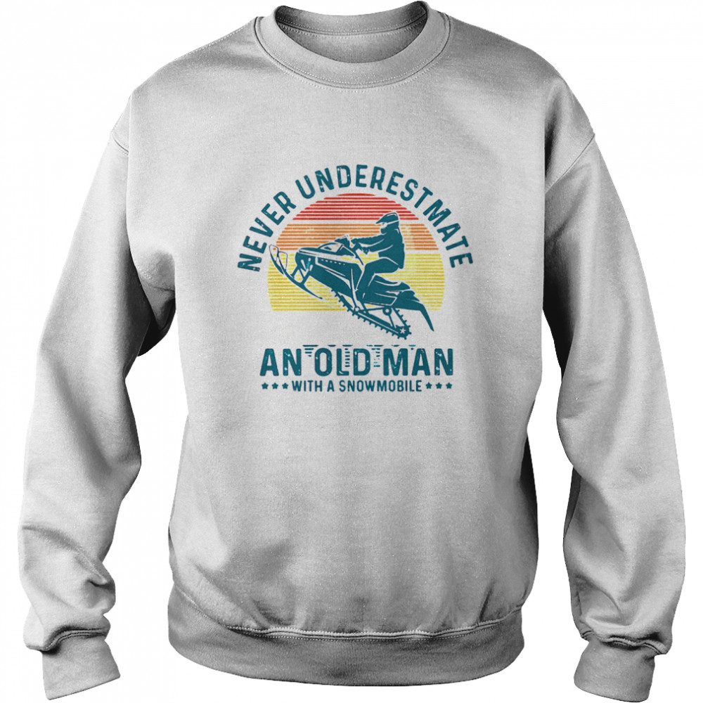 Never underestimate an old man with a snowmobile vintage  Unisex Sweatshirt