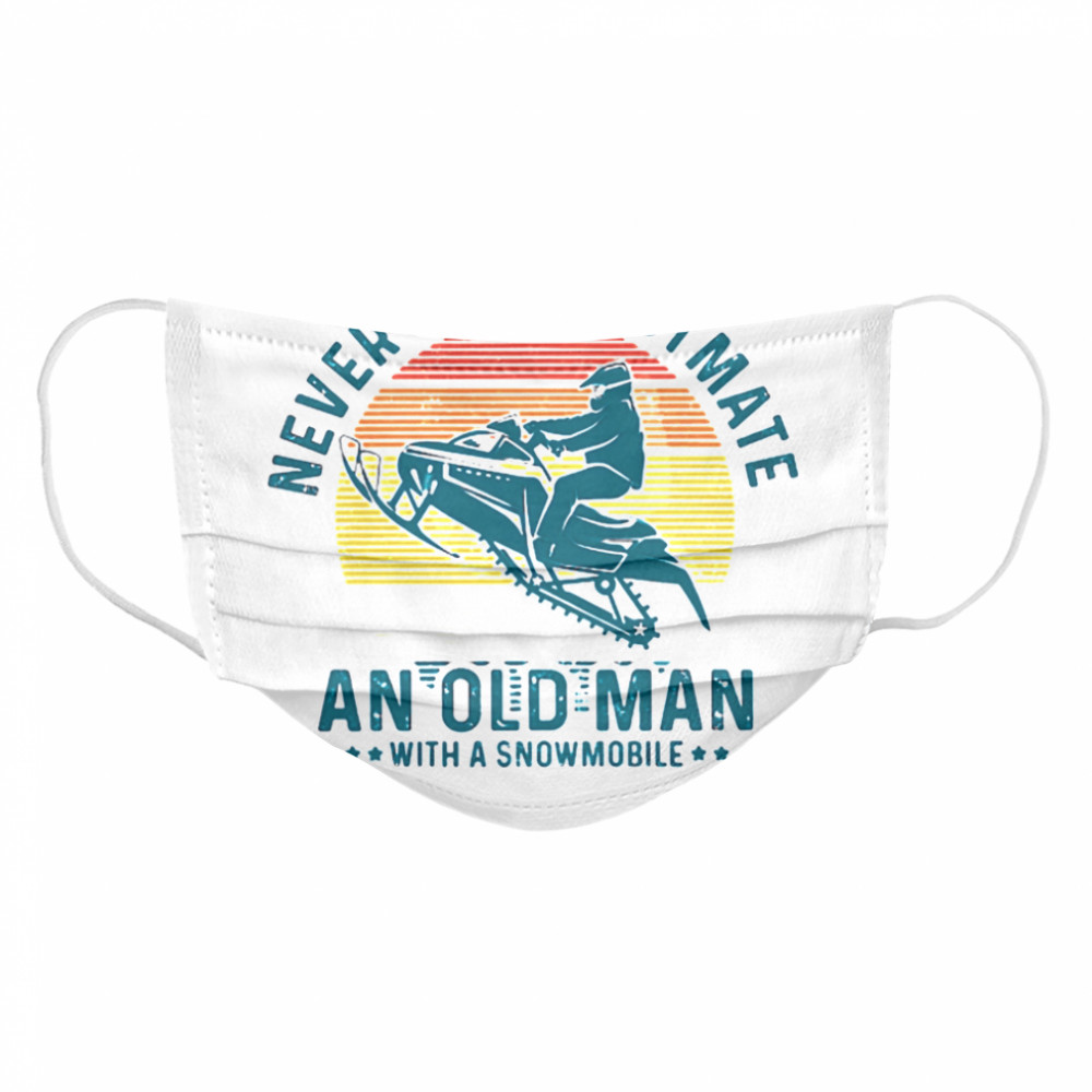 Never underestimate an old man with a snowmobile vintage  Cloth Face Mask