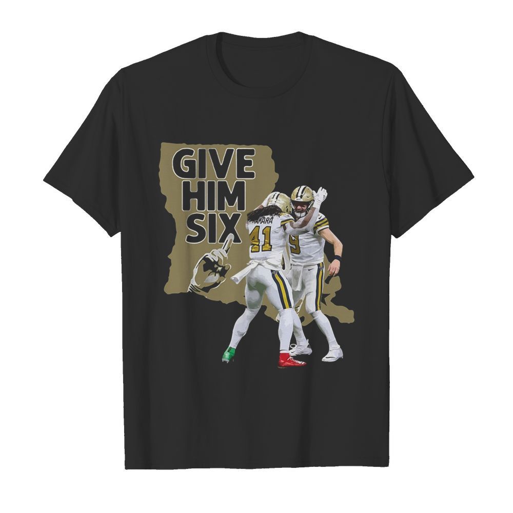 New Orleans Saints Dance Give Him Six shirt