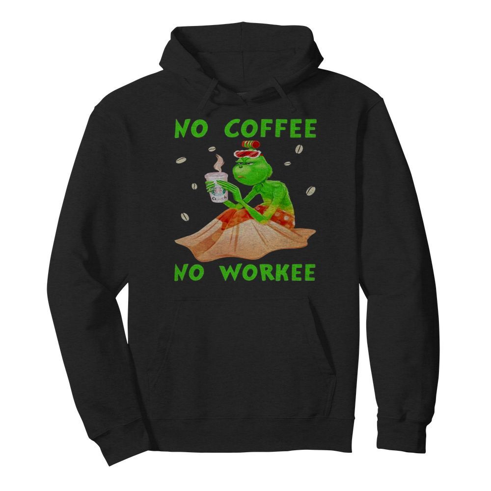 No Coffee No Workee Grinch Coffee Starbucks Xmas  Unisex Hoodie