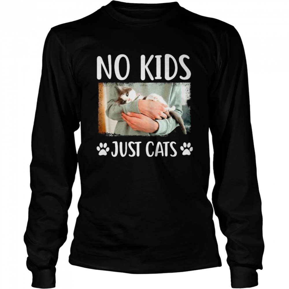 No Kids Just Cats  Long Sleeved T-shirt