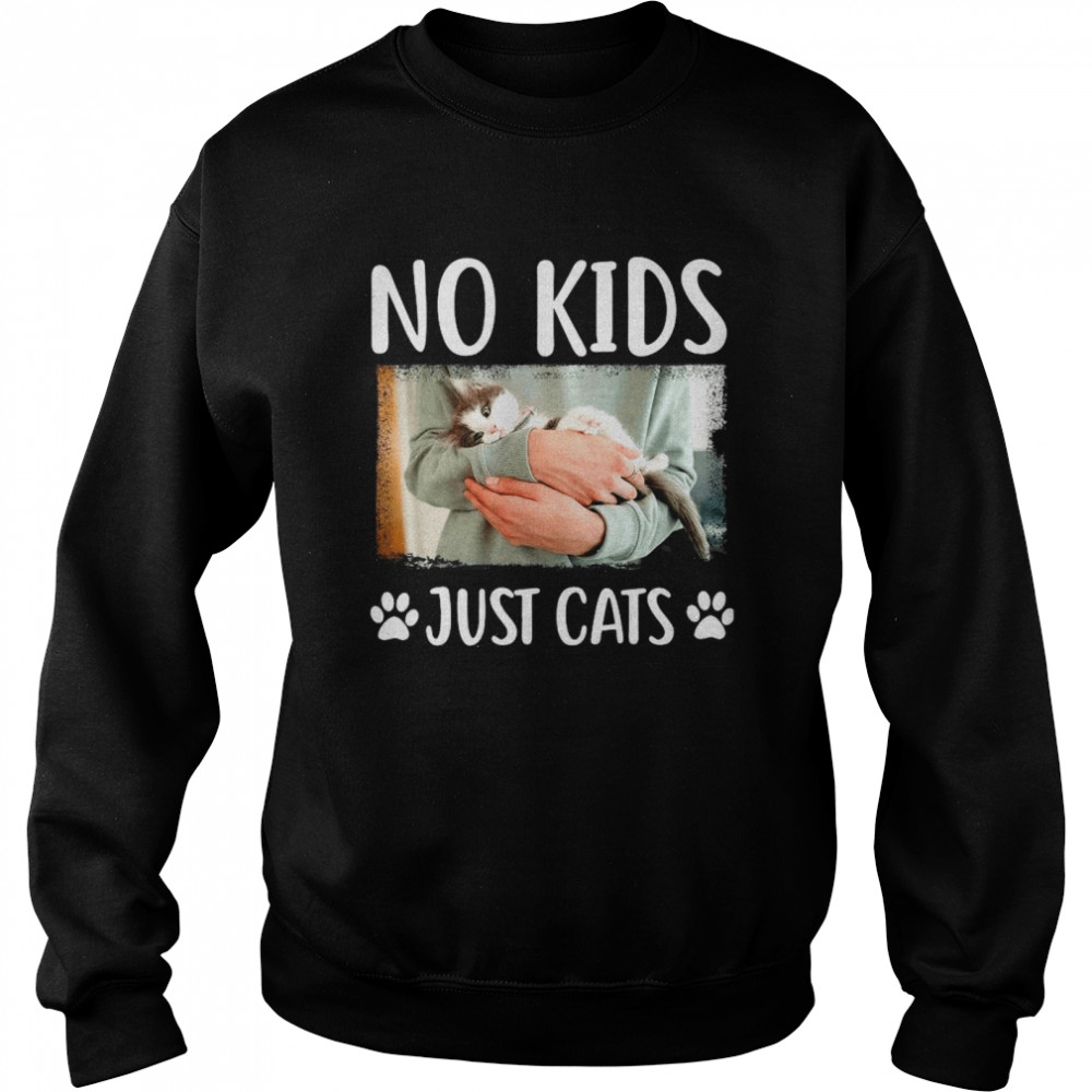 No Kids Just Cats  Unisex Sweatshirt