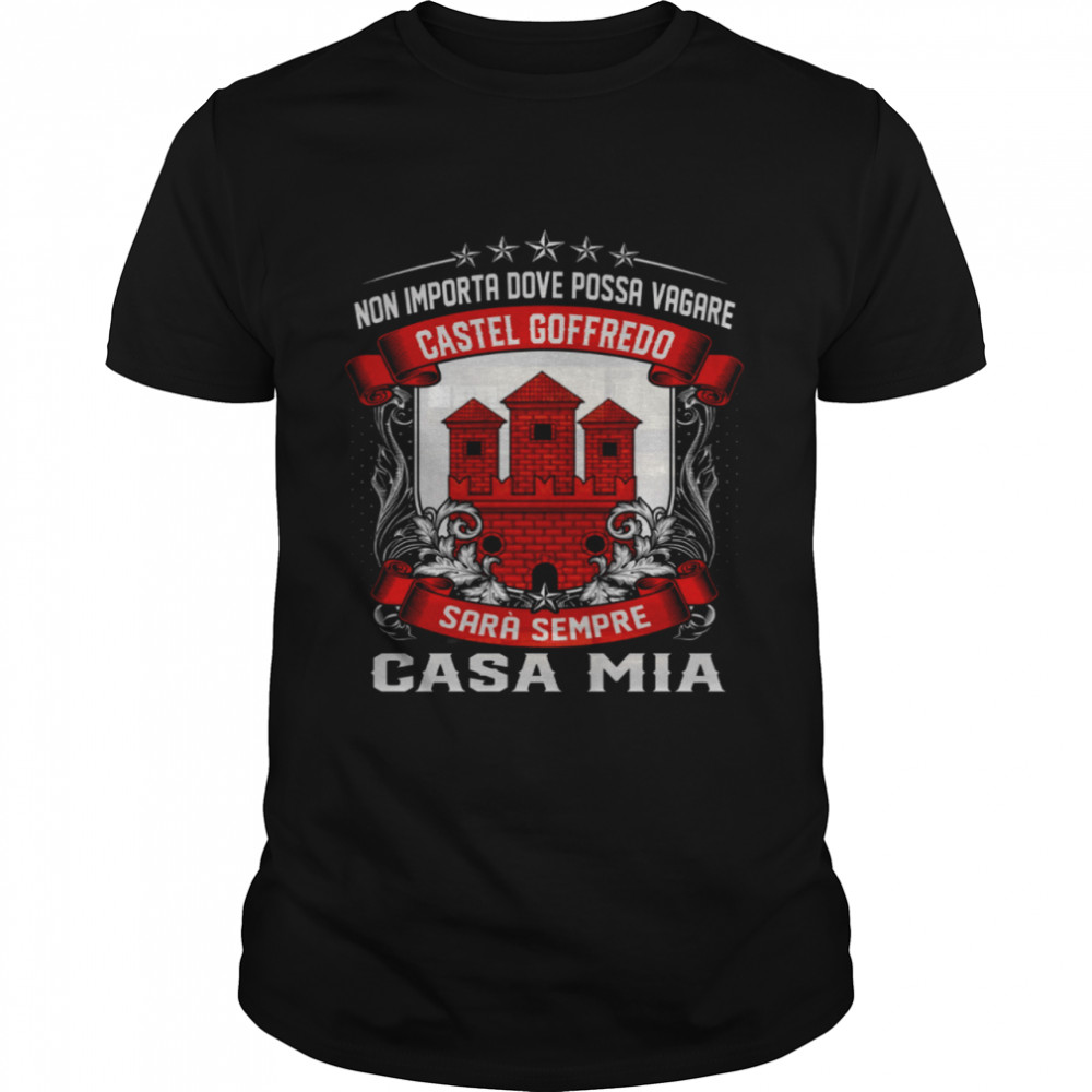 Non Importa Dove Possa Vagare Castel Goffredo Casa Mia shirt