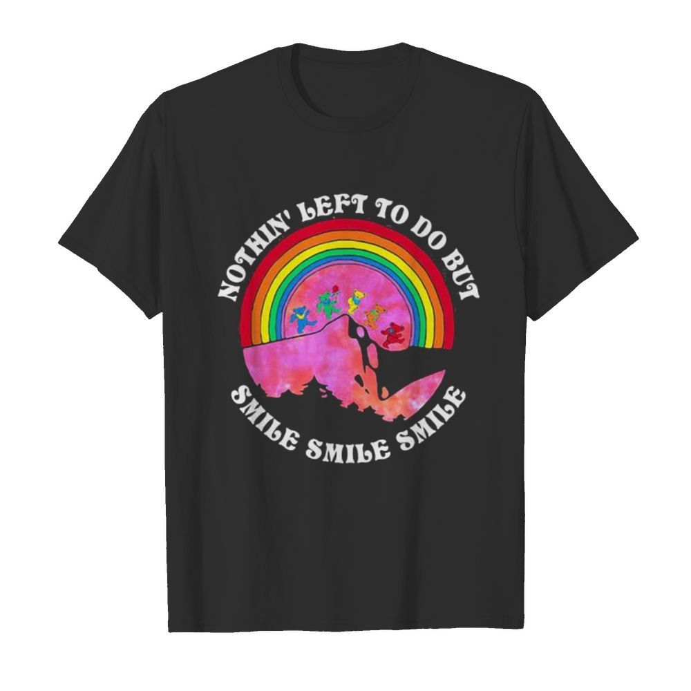 Nothing Left To Do But Smile Dancing Bear Lgbt shirt