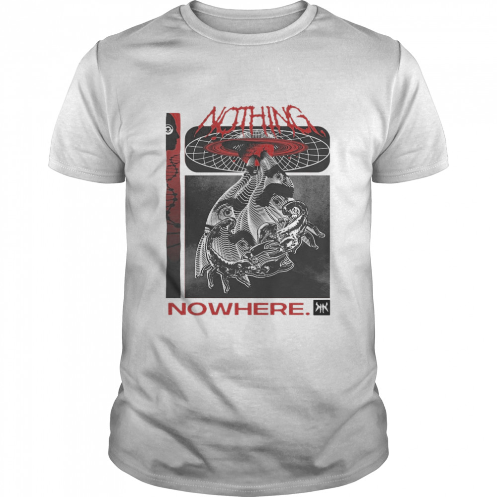 Nothing Nowhere shirt