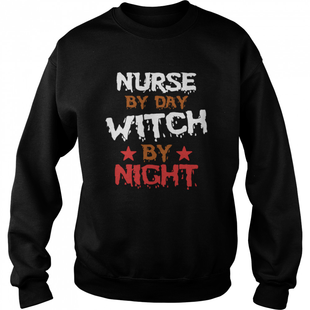 Nurse By Day Witch By Night Halloween  Unisex Sweatshirt