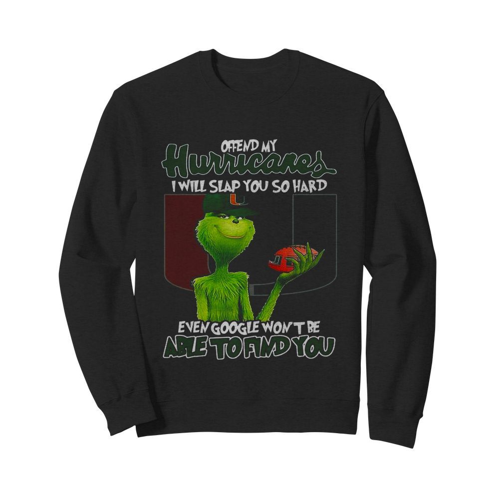 Offend My Hurricares I Will Slap You So Hard Even Google Wont Be Able To Find You  Unisex Sweatshirt