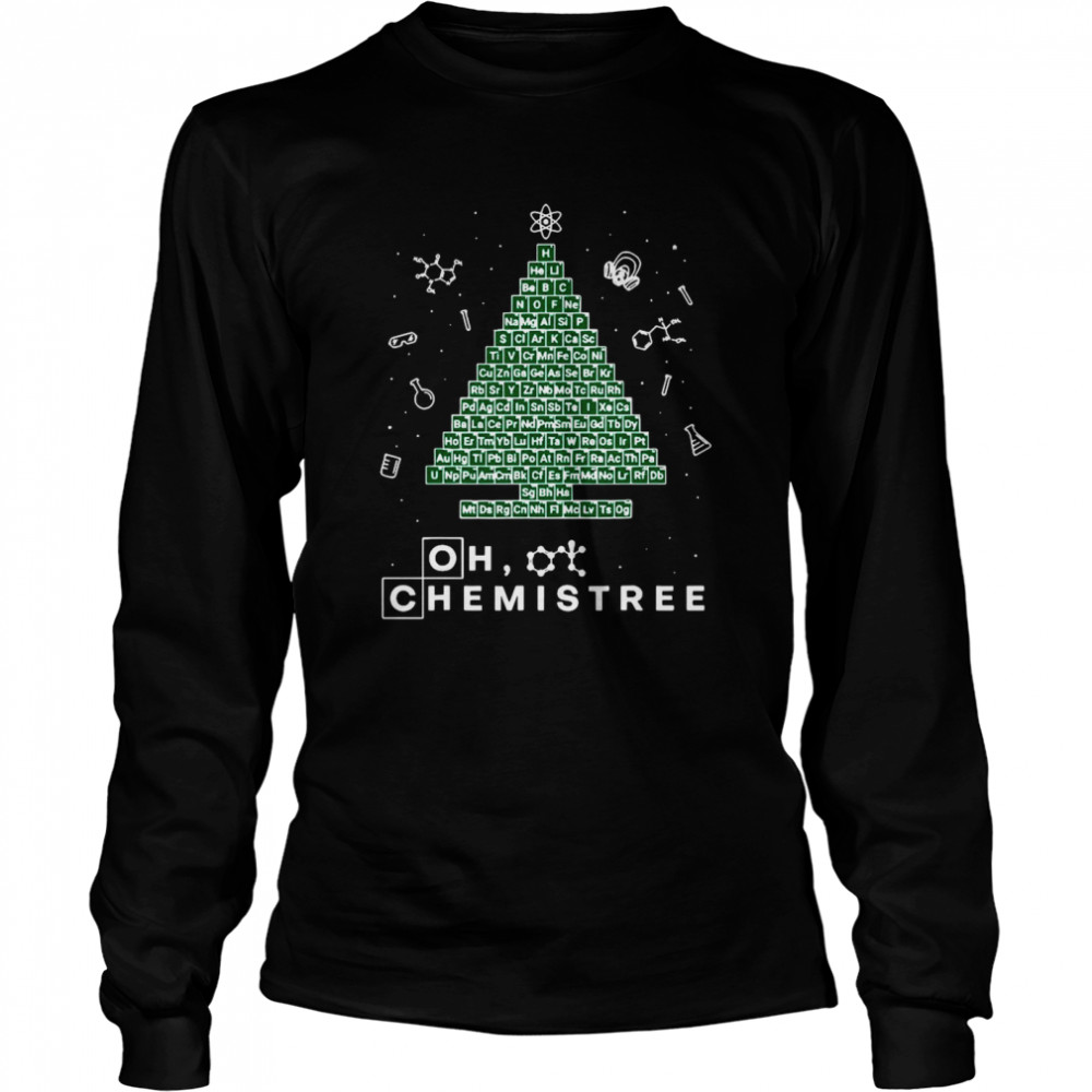 Oh Chemistree Complete Periodic Table Chemistry  Long Sleeved T-shirt