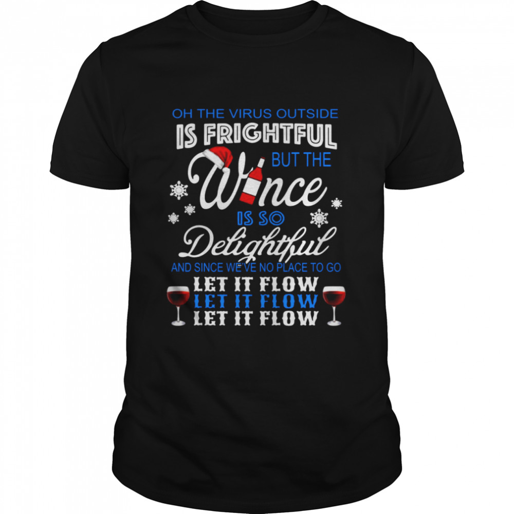 Oh The Virus Outside Is Frightful But The Wince Is So Delightful And Since We’ve No Place To Go Let It Flow Christmas  Classic Men's T-shirt