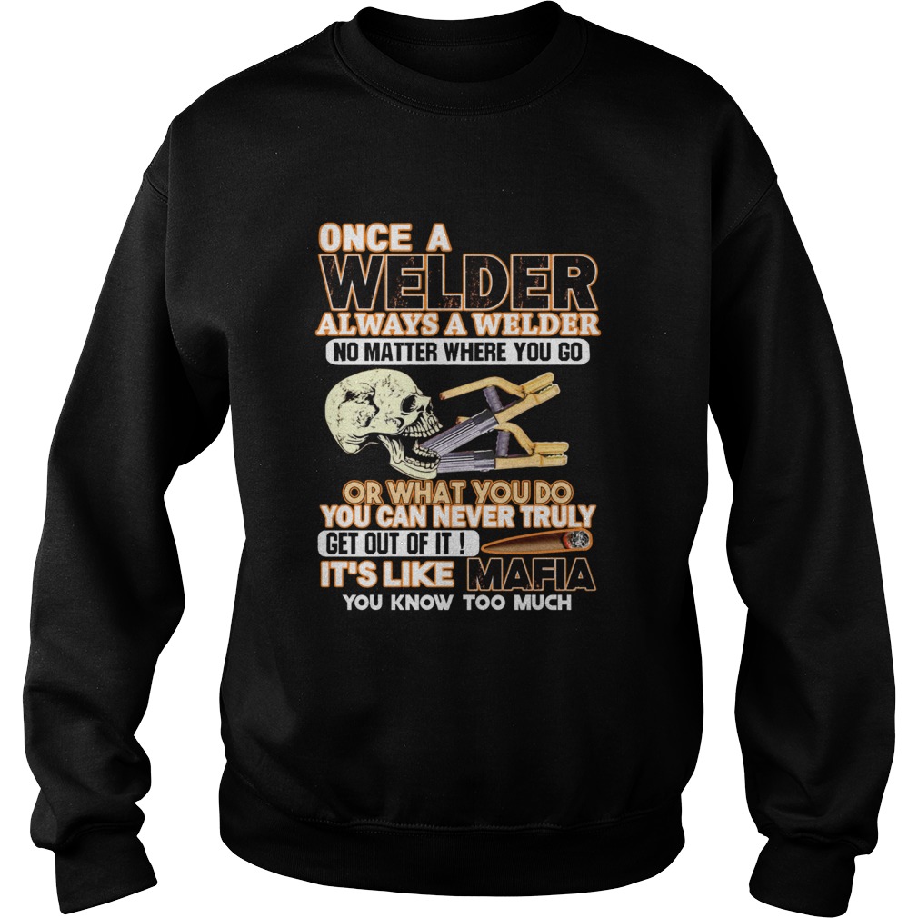 Once A Welder Always A Diesel Mechanic Its Like Mafia  Sweatshirt