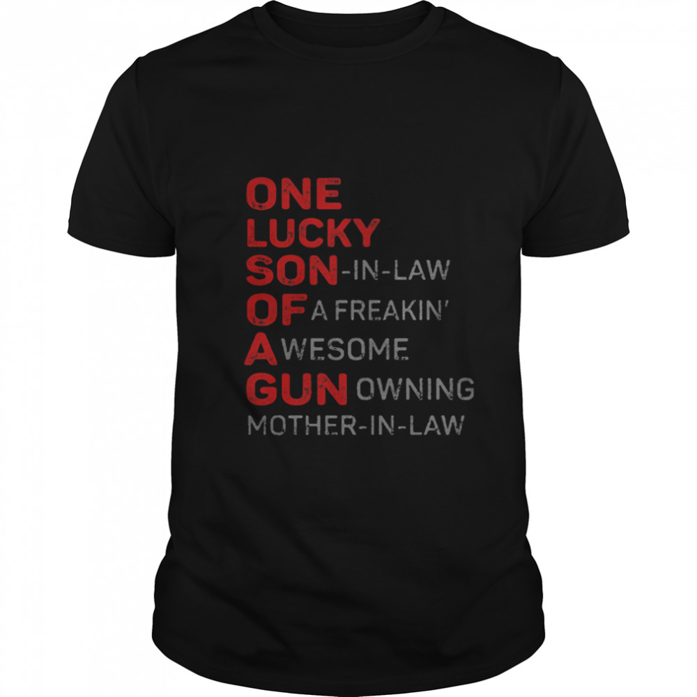 One Lucky Son In Law Of A Freakin Awesome Gunowning Mother In Law shirt