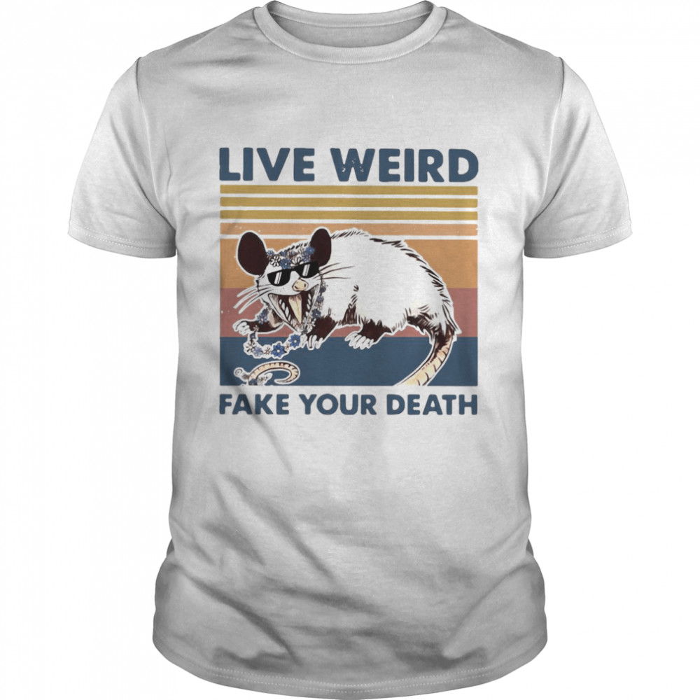 Opossum Live Weird Fake Your Death shirt