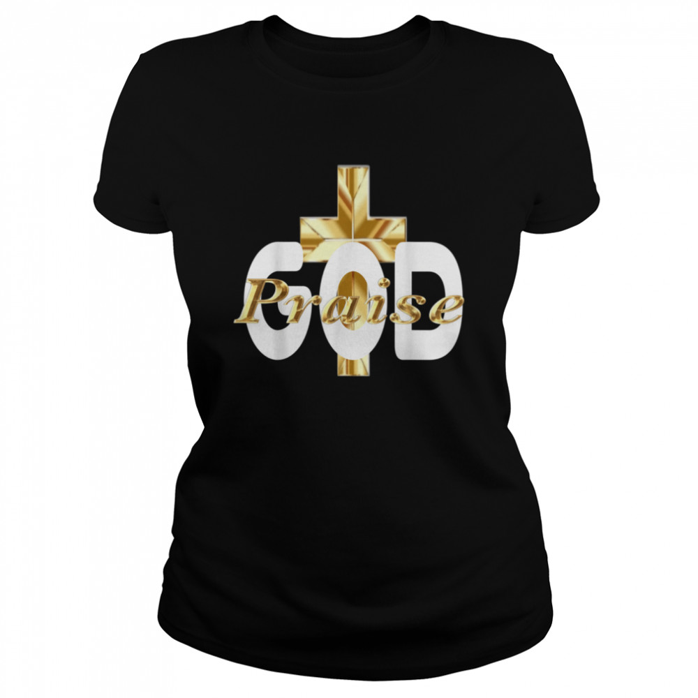 PRAISE GOD RELIGIOUS 2  Classic Women's T-shirt