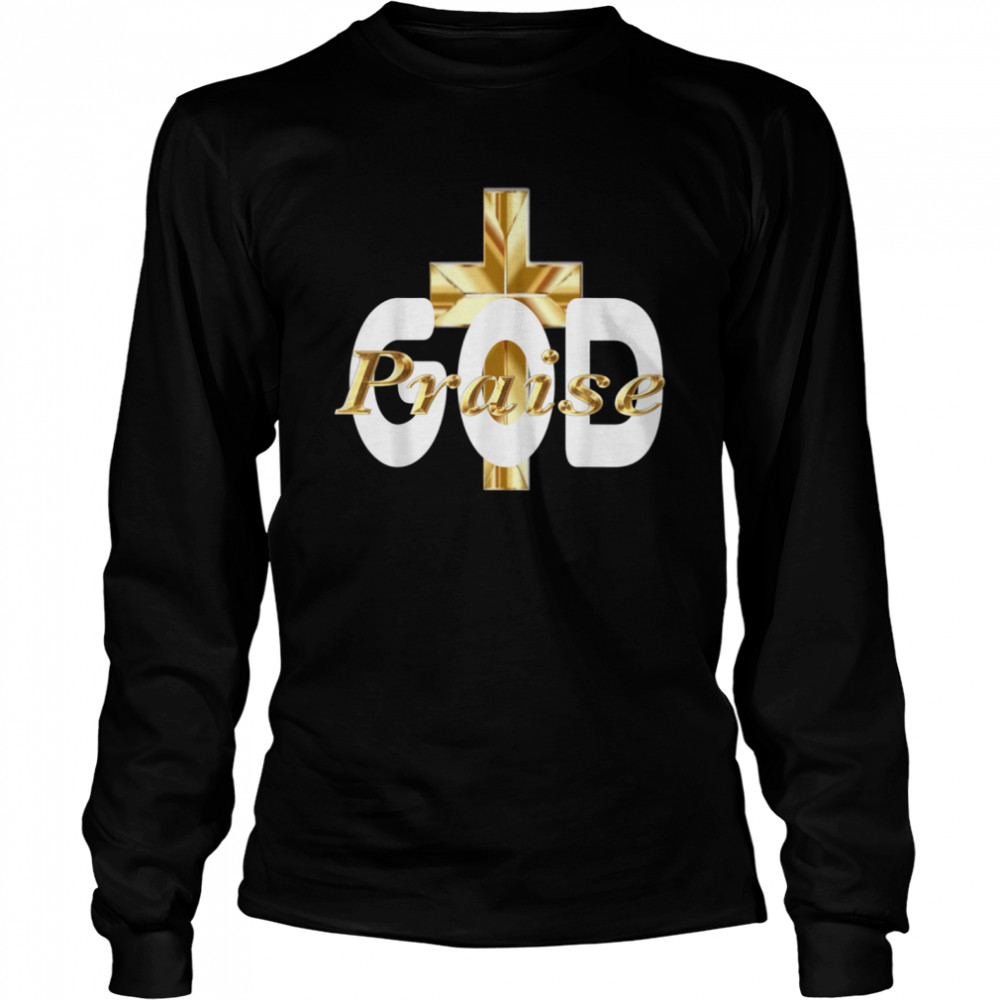 PRAISE GOD RELIGIOUS 2  Long Sleeved T-shirt