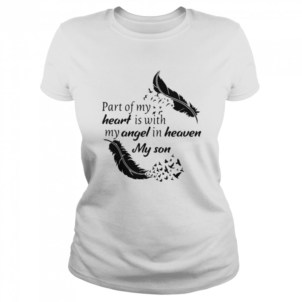 Part Of My Heart Is With My Angel In Heaven My Son  Classic Women's T-shirt