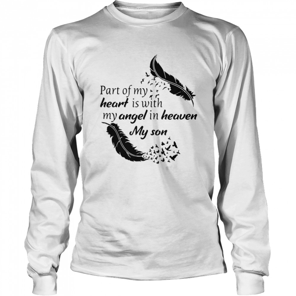 Part Of My Heart Is With My Angel In Heaven My Son  Long Sleeved T-shirt