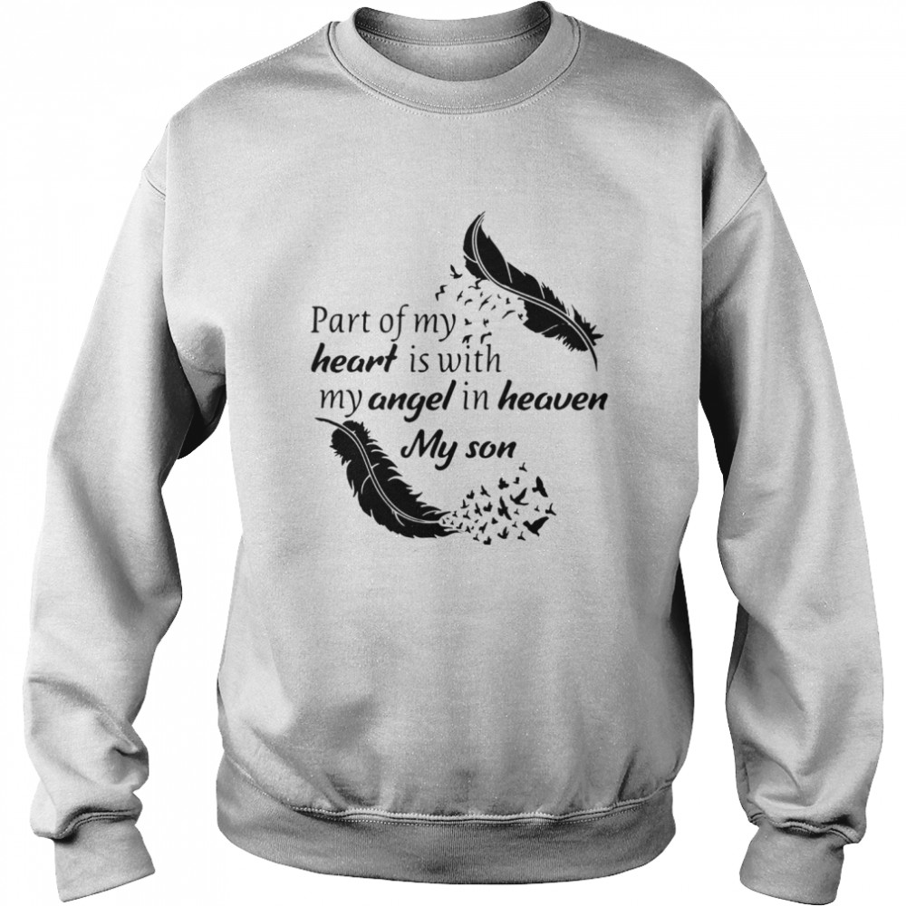 Part Of My Heart Is With My Angel In Heaven My Son  Unisex Sweatshirt