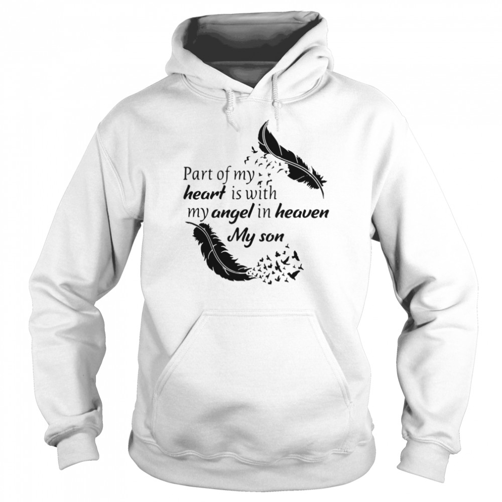 Part Of My Heart Is With My Angel In Heaven My Son  Unisex Hoodie