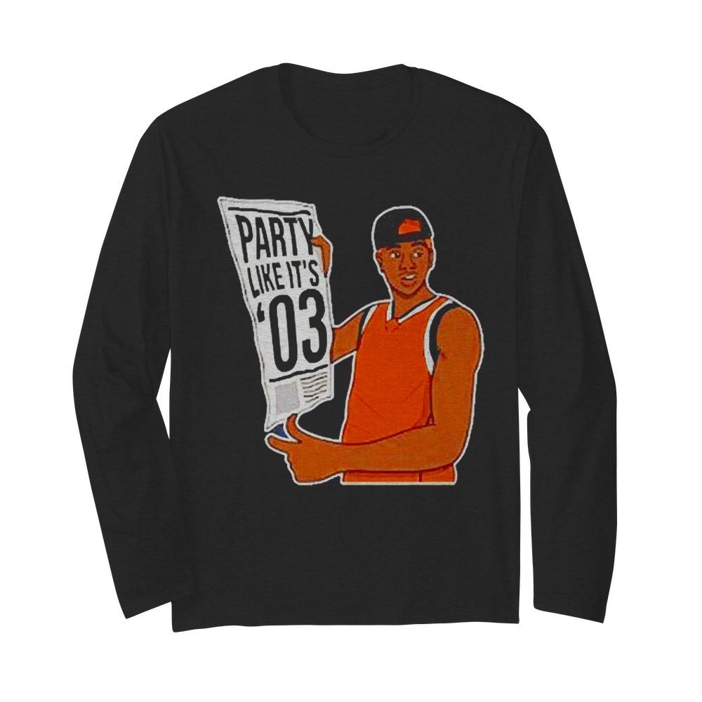 Party Like It’s 03  Long Sleeved T-shirt 