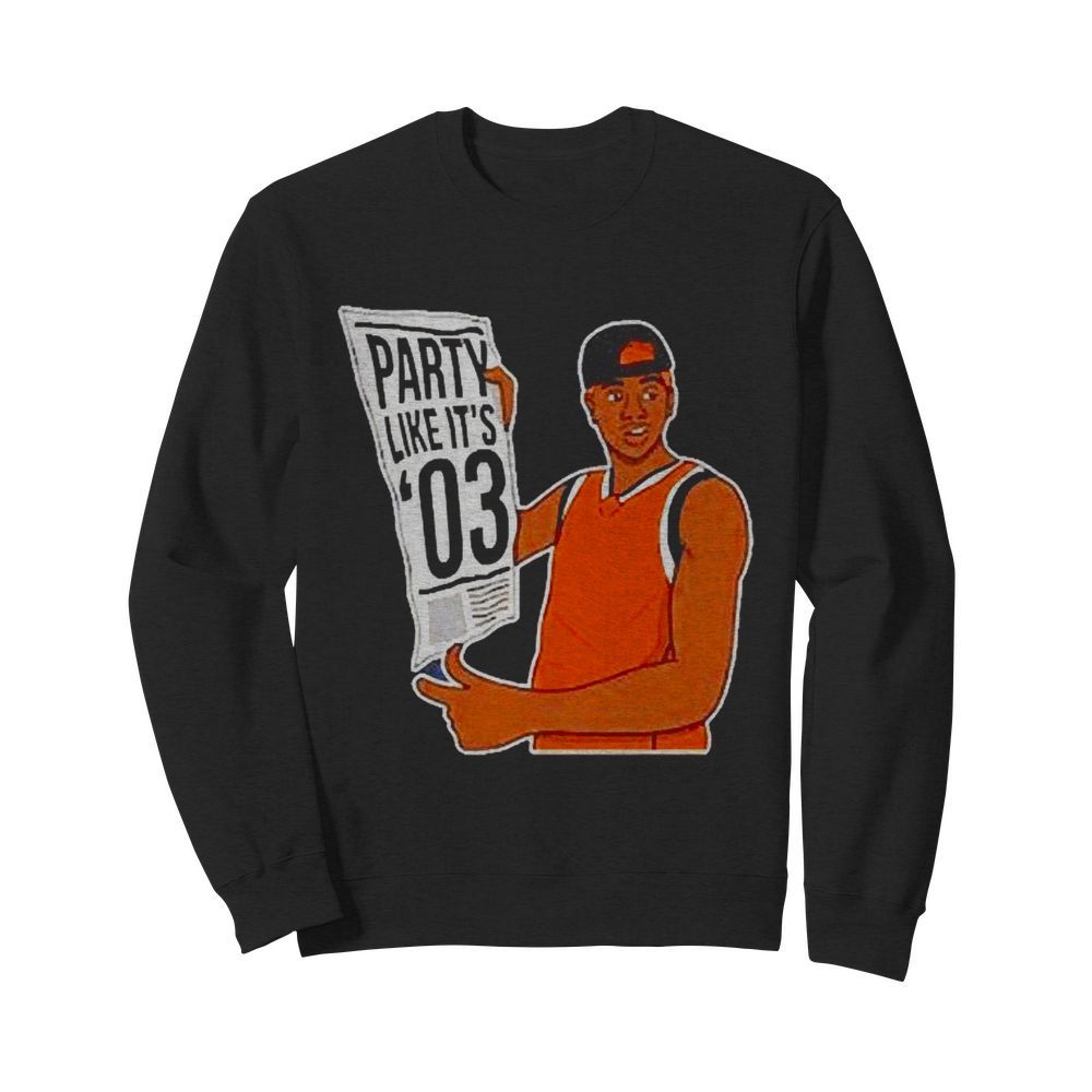 Party Like It’s 03  Unisex Sweatshirt