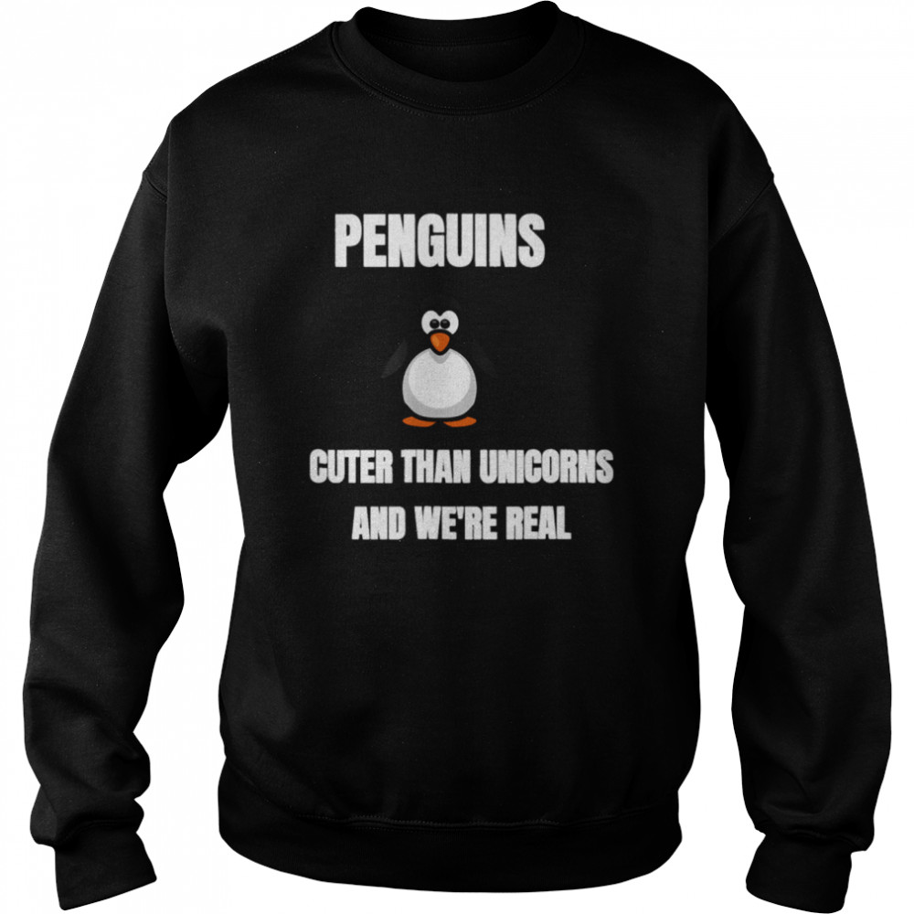 Penguins Cuter Than Unicorns And Were Real  Unisex Sweatshirt